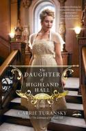 The Daughter of Highland Hall di Carrie Turansky edito da Multnomah Press