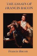 Essays of Francis Bacon di Francis Bacon, Bacon Francis edito da SMK BOOKS