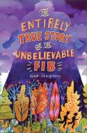 The Entirely True Story of the Unbelievable Fib di Adam Shaughnessy edito da ALGONQUIN BOOKS OF CHAPEL