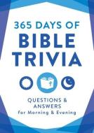 365 Days of Bible Trivia: Questions & Answers for Morning & Evening di Compiled By Barbour Staff edito da BARBOUR PUBL INC