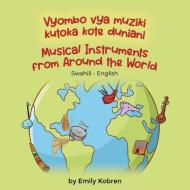 Musical Instruments from Around the World (Swahili-English) di Emily Kobren, Emmanuel Ikapesi edito da Language Lizard, LLC