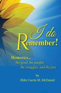 I Do Remember! di Elder Carrie M. McDaniel edito da Covenant Books