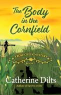 The Body in the Cornfield di Catherine Dilts edito da ENCIRCLE PUBN LLC