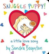 Snuggle Puppy! di Sandra Boynton edito da Boynton Bookworks