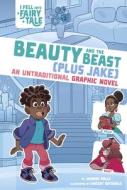 Beauty and the Beast (Plus Jake): An Untraditional Graphic Novel di Jasmine Walls edito da STONE ARCH BOOKS