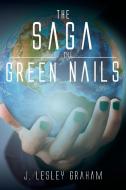 The Saga of the Green Nails di J. Lesley Graham edito da Page Publishing Inc