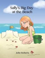 Sally's Big Day at the Beach di John Roberts edito da DORRANCE PUB CO INC