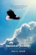 Obedient Journey di Paul G Taylor edito da Trilogy Christian Publishing