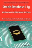 Oracle Database 11g Administrator Certified Master Third Exam Preparation Course in a Book for Passing the 11g Ocm Exam  di Curtis Reese edito da Emereo Publishing
