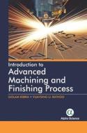 Introduction to Advanced Machining and Finishing Processes di Golam Kibria, Vijaysingh U. Rathod edito da Alpha Science International Ltd