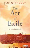 The Art of Exile di John Freely edito da I.B. Tauris & Co. Ltd.