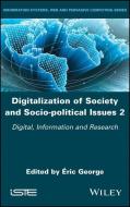 Digitalization Of Society And Socio-political Issues 2: Digital, Information And Research di George edito da Iste Ltd
