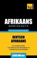 Wortschatz Deutsch-Afrikaans Für Das Selbststudium - 3000 Wörter di Andrey Taranov edito da T&P BOOKS PUB LTD