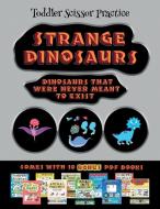 Toddler Scissor Practice (Strange Dinosaurs - Cut and Paste) di James Manning edito da Best Activity Books for Kids