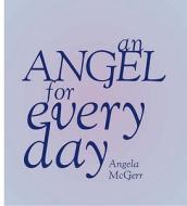 An Angel For Every Day di Angela McGerr edito da Quadrille Publishing Ltd