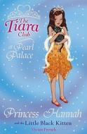 The Tiara Club: Princess Hannah And The Little Black Kitten di Vivian French edito da Hachette Children's Group