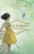 A Better Angel di Chris Adrian edito da Granta Books