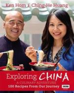 Exploring China: A Culinary Adventure di Ching-He Huang, Ken Hom edito da Ebury Publishing