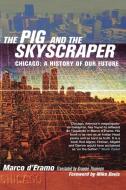 The Pig and the Skyscraper: Chicago: A History of Our Future di Marco D'Eramo edito da VERSO
