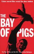 The Bay Of Pigs And The Cia di Juan Carlos Rodriguez edito da Ocean Press