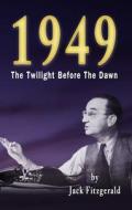1949: The Twilight Before the Dawn di Jack Fitzgerald edito da Creative Publishers (India)