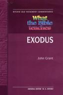 What the Bible Teaches - Exodus di John Grant edito da John Ritchie Ltd