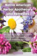 Native American Herbal Apothecary and Remedies di Tamaya Shadi Wachiwi edito da TAMAYA SHADI WACHIWI