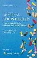 McKenna's Pharmacology for Nursing and Health Professionals di Lisa McKenna, Anecita Gigi Lim edito da LIPPINCOTT RAVEN