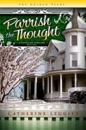 Parrish the Thought: A Christine Sterling Mystery di Catherine Leggitt edito da Ellechor House