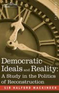 Democratic Ideals and Reality di Halford John Mackinder edito da Cosimo Classics