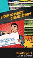 How To Write Comic Strips: A Quick Guide di HOWEXPERT, edito da Lightning Source Uk Ltd