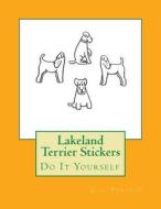Lakeland Terrier Stickers: Do It Yourself di Gail Forsyth edito da Createspace Independent Publishing Platform