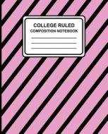 College Ruled Composition Notebook: Stripes (Pink), 7.5 X 9.25, Lined Ruled Notebook, 100 Pages, Professional Binding di College Ruled Composition Notebook, Composition Notebook edito da Createspace Independent Publishing Platform
