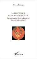 La dialectique de la double-identité di Afarine Eshtiagh edito da Editions L'Harmattan