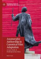Anamorphic Authorship in Canonical Film Adaptation di Robert Geal edito da Springer International Publishing