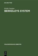 Berkeleys System: Ein Beitrag Zur Geschichte Und Systematik Des Idealismus di Erich Cassirer edito da Walter de Gruyter