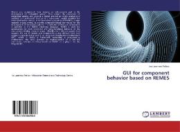 GUI for component behavior based on REMES di Ivo Lazarinov Petkov edito da LAP Lambert Academic Publishing