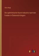 Die spätrömische Kunst-Industrie nach den Funden in Österreich-Ungarn di Alois Riegl edito da Outlook Verlag