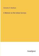 A Memoir on the Indian Surveys di Clements R. Markham edito da Anatiposi Verlag