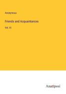 Friends and Acquaintances di Anonymous edito da Anatiposi Verlag
