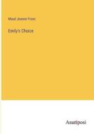 Emily's Choice di Maud Jeanne Franc edito da Anatiposi Verlag
