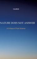 Nature Does Not Answer di Calwius edito da tredition