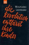 Die Revolution entlässt ihre Kinder di Wolfgang Leonhard edito da Kiepenheuer & Witsch GmbH