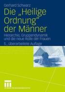 Die "heilige Ordnung" Der M Nner di Gerhard Schwarz edito da Vs Verlag Fur Sozialwissenschaften
