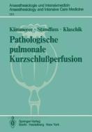 Pathologische pulmonale Kurzschlußperfusion di E. Klaschik, H. Kämmerer, K. Standfuss edito da Springer Berlin Heidelberg