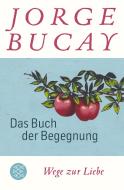 Das Buch der Begegnung di Jorge Bucay edito da FISCHER Taschenbuch
