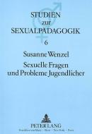 Sexuelle Fragen und Probleme Jugendlicher di Susanne Wenzel edito da Lang, Peter GmbH