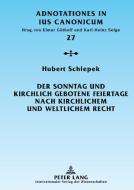Der Sonntag und kirchlich gebotene Feiertage nach kirchlichem und weltlichem Recht di Hubert Schiepek edito da Lang, Peter GmbH