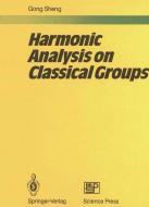 Harmonic Analysis on Classical Groups di Sheng Gong edito da Springer Berlin Heidelberg