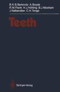 Teeth di B. K. B. Berkovitz, A. Boyde, R. M. Frank, H. J. Höhling, B. J. Moxham, J. Nalbandian, C. H. Tonge edito da Springer Berlin Heidelberg